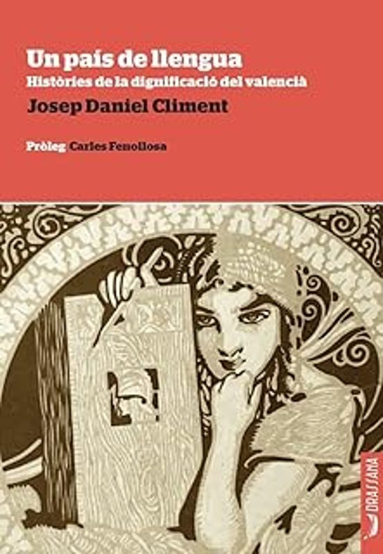Un País De Llengua. Histories De La Dignificació Del Valencià