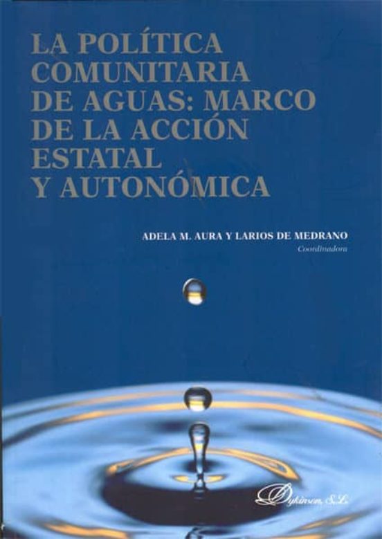 La Politica Comunitaria De Aguas: Marco De La Accion Estatal Y Au Tono