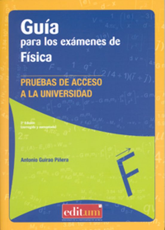 Guía Para Los Examenes De Fisica: Pruebas De Acceso A La Universi Dad