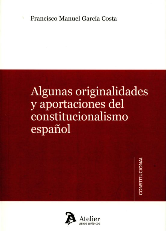 Algunas Originalidades Y Aportaciones Del Constitucionalismo Español