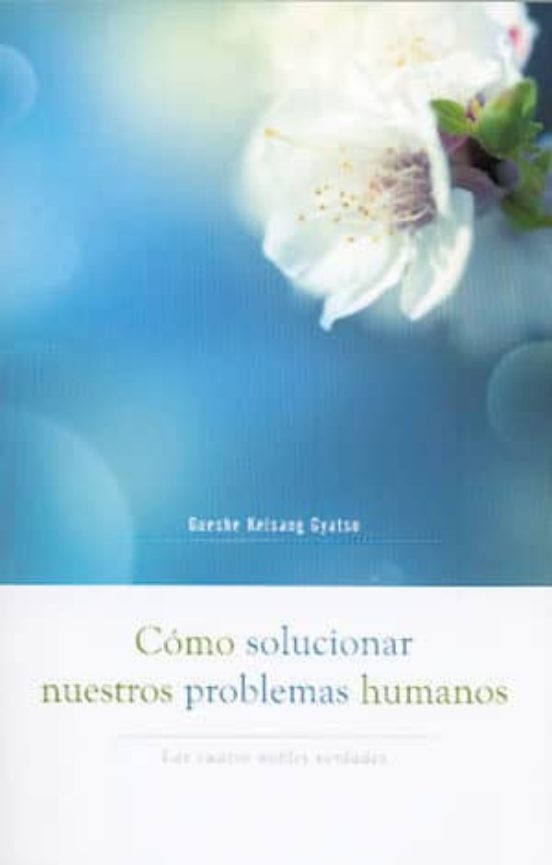 Como Solucionar Nuestros Problemas Humanos: Las Cuatro Nobles Ver Dade
