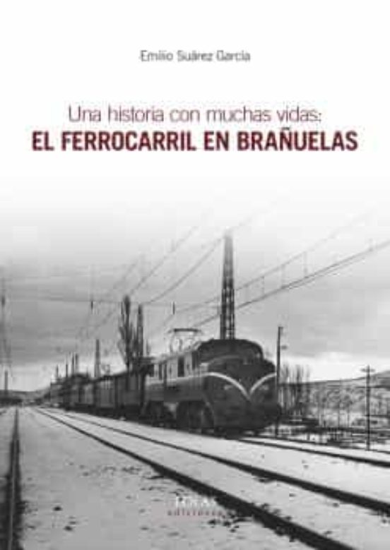 Una Historia Con Muchas Vidas: El Ferrocarril En Brañuelas