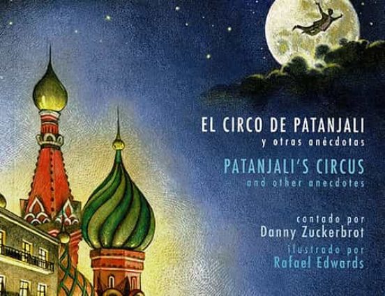 El Circo De Patanjali Y Otras Anécdotas / Patanjali´s Circus And Other Anecdotes