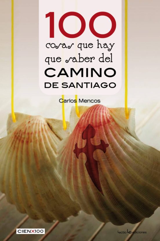 100 Cosas Que Hay Que Saber Del Camino De Santiago