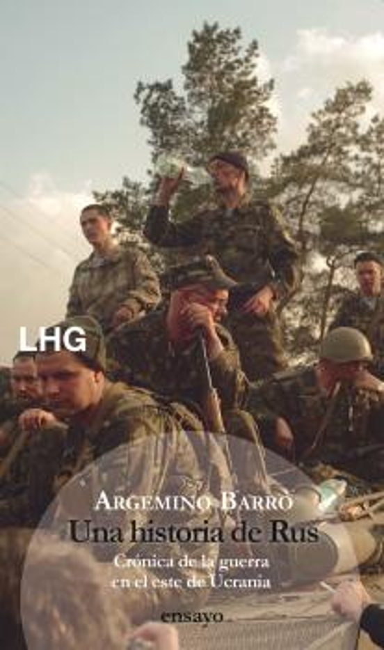 Una Historia De Rus. La Guerra En El Este De Ucrania