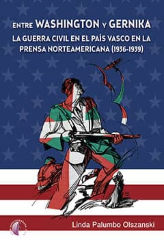 Entre Washington y Gernika. La Guerra Civil en el País Vasco en la prensa norteamericana