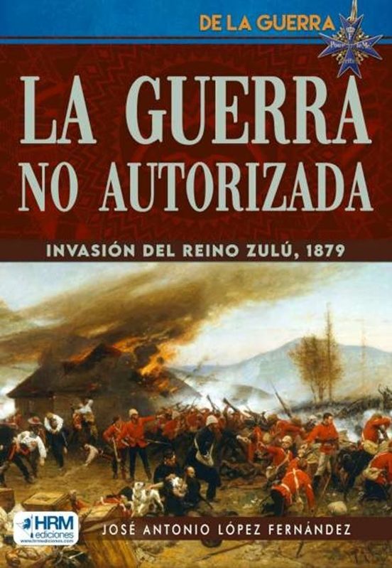 La Guerra No Autorizada: La Invasión Del Reino Zulú