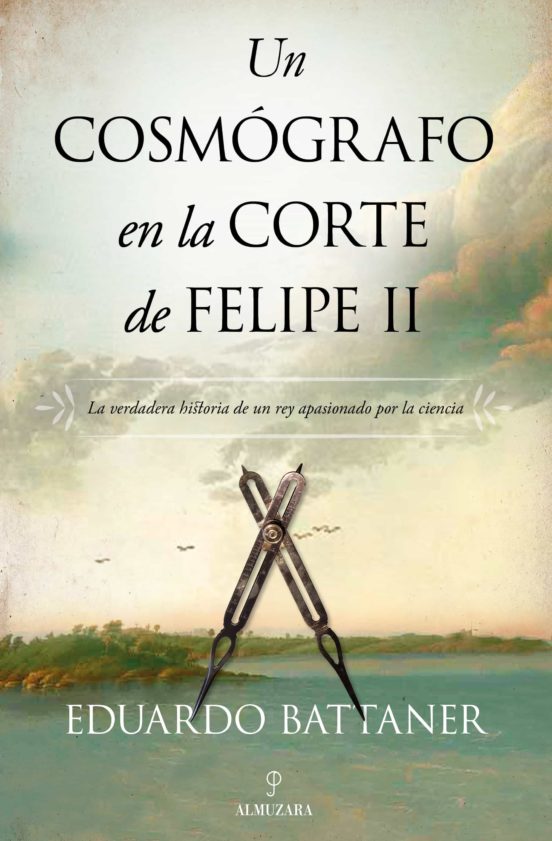 Un Cosmógrafo En La Corte De Felipe II