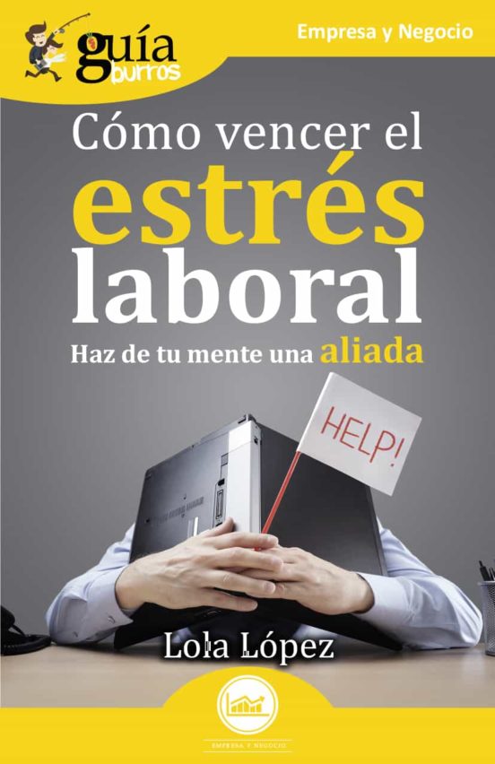 Guiaburros: Cómo Vencer El Estrés Laboral