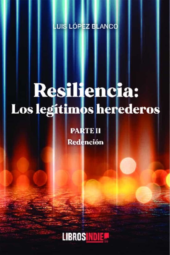 Resilencia Parte Ii Los Legitimos Herederos Redencion