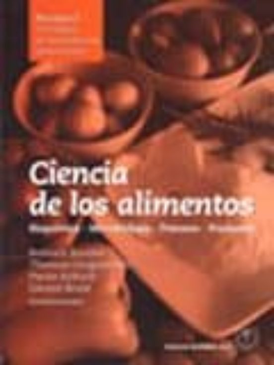 Ciencia De Los Alimentos Volumen Ii: Tecnologia De Los Productos Alime