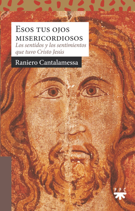 Esos Tus Ojos Misericordiosos: Los Sentidos Y Los Sentimientos Que Tuv