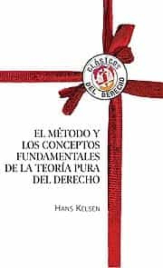 El Método Y Los Conceptos Fundamentales De La Teoría Pura Del Derecho