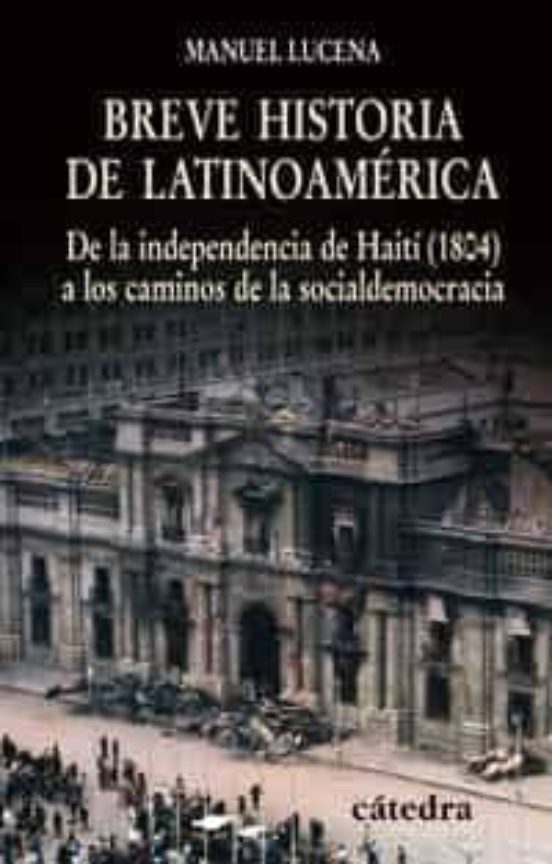 Breve Historia De Latinoamerica: De La Independencia De Haiti