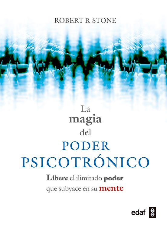 La Magia del Poder Psicotronico: Libere el Ilimitado Poder Que Su Byac