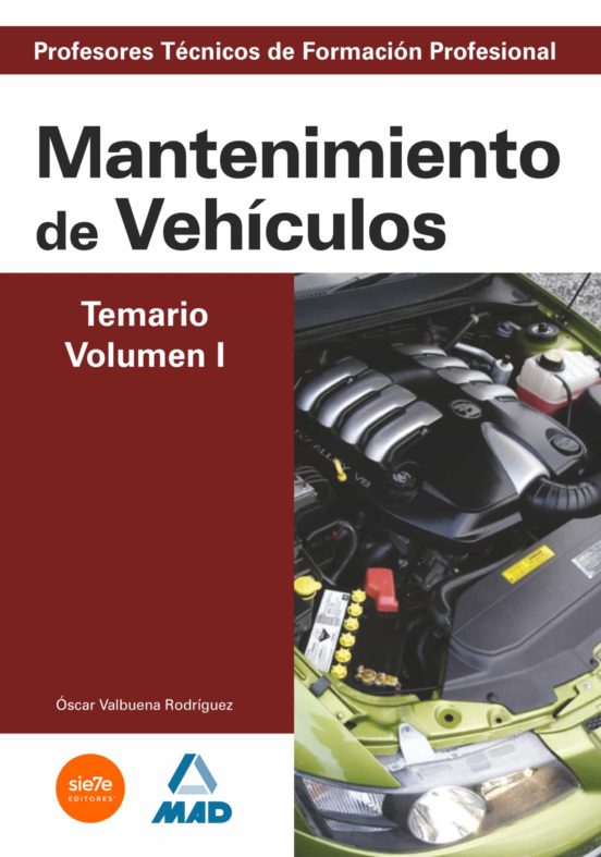 Cuerpo De Profesores Técnicos De Formación Profesional. Mantenimiento De Vehículos. Temario. Volumen I