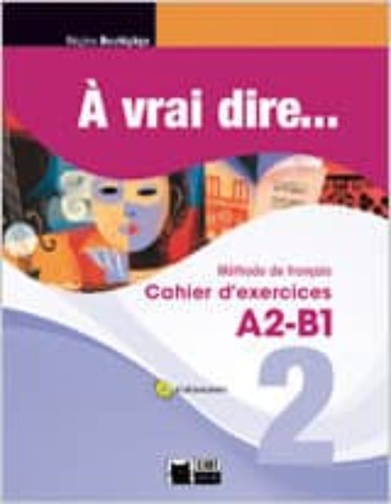 À Vrai Dire 2 Cahier Dexercises A2-b1 + Cd