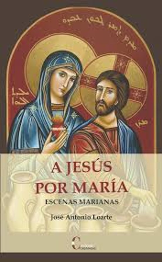 A Jesus por Maria: Escenas Marianas