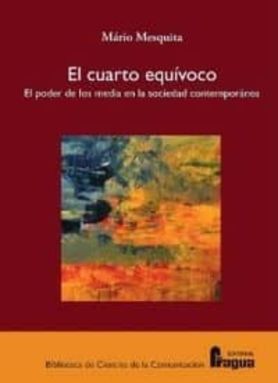 El Cuarto Equivoco: El Poder De Los Media En La Sociedad Contempo Rane