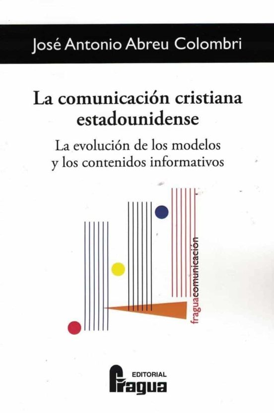 La Comunicación Cristiana Estadounidense. La Evolución De Los Modelos Y Los Contenidos Informativos