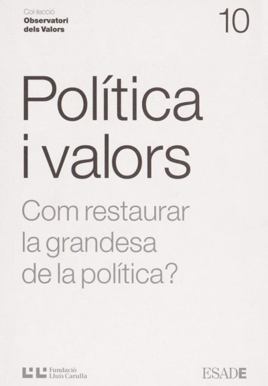 Politica I Valors: Com Restaurar La Grandesa De La Politica?