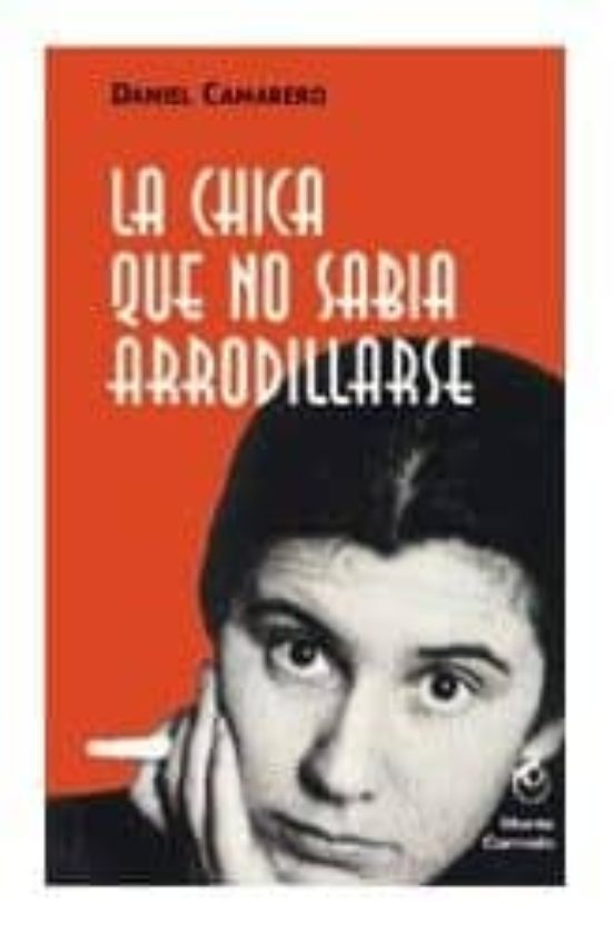 La Chica Que No Sabía Arrodillarse