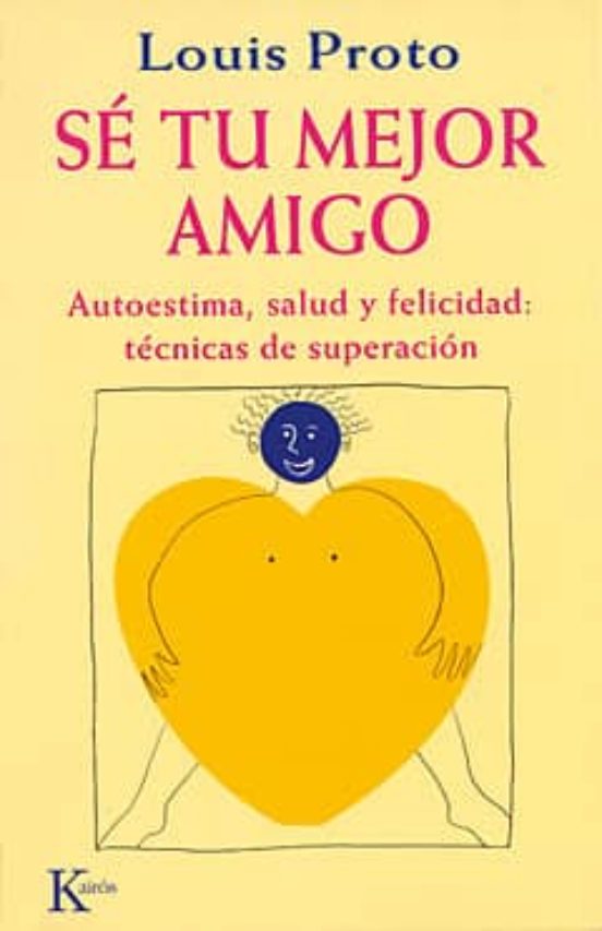 Se Tu Mejor Amigo: Autoestima Salud Y Felicidad: Tecnica Superac Ion