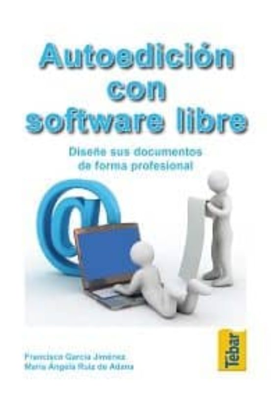 Autoedicion Con Software Libre: Diseñe Sus Documentos De Forma Pr Ofes