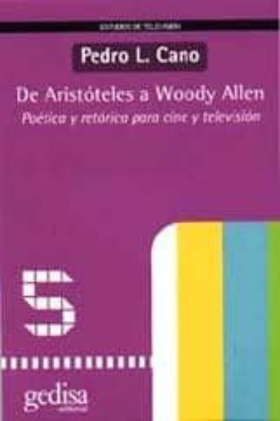 De Aristoteles A Woody Allen: Poetica Y Retorica Para Cine Y Tele