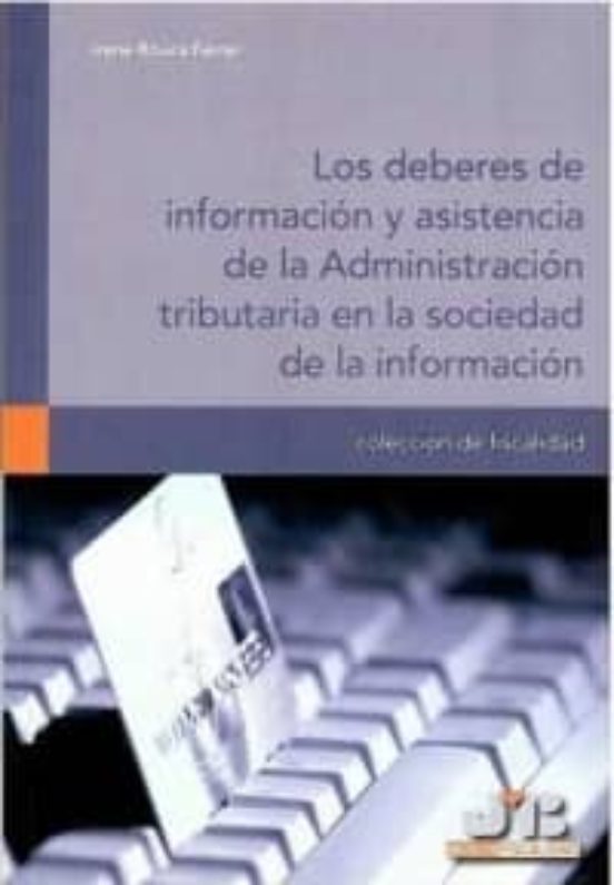 Los Deberes De Información Y Asistencia De La Administración Tributaria En La Sociedad De La Información