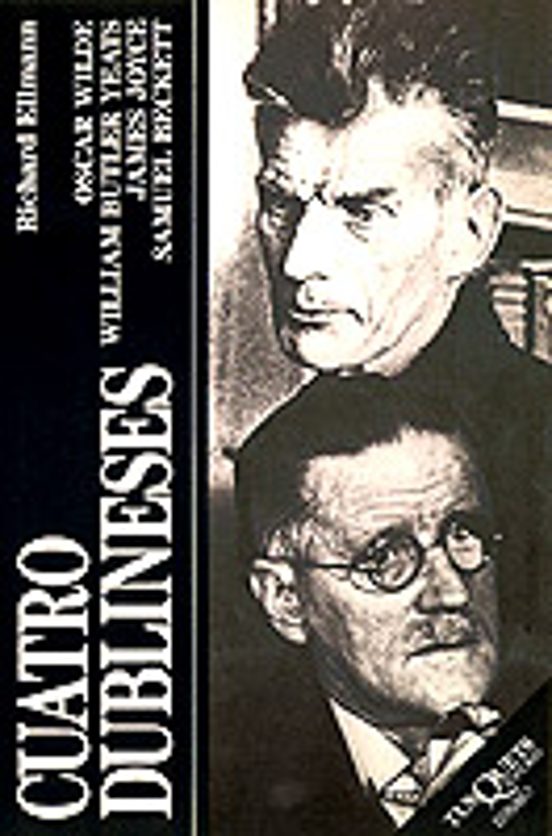 Cuatro Dublineses: Oscar Wilde - W.b. Yeats - James Joyce Samuel Becke