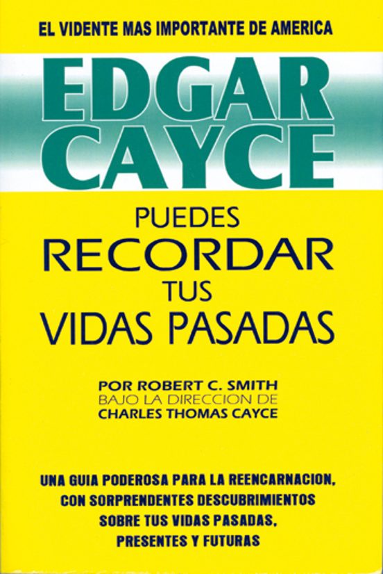 Edgar Cayce: Puedes Recordar Tus Vidas Pasadas