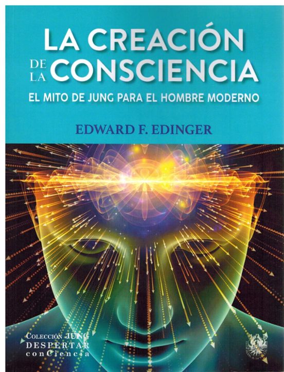 La Creación De La Consciencia. El Mito De Jung Para El Hombre Moderno