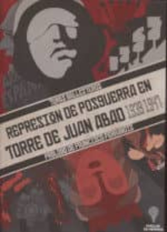 Represión De Posguerra: En Torre De Juan Abad
