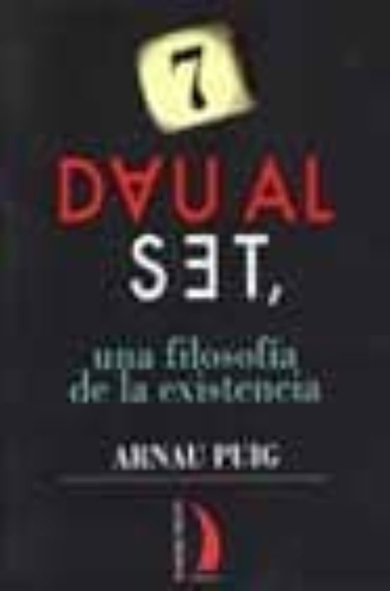 Dau Al Set Una Filosofia De La Existencia