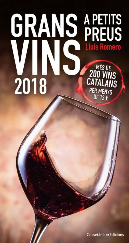 Grans Vins A Petits Preus 2018: Mes De 200 Vins Catalans Per Menys De