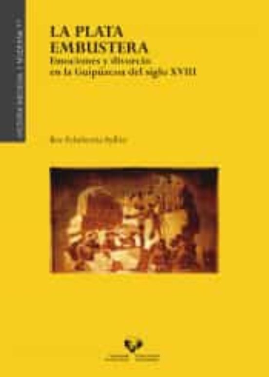 La Plata Embustera. Emociones Y Divorcio En La Guipúzcoa Del Siglo XVIII