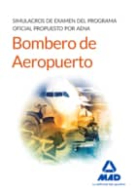 Bomberos De Aeropuertos. Simulacros De Examen Del Programa Oficial Propuesto Por AENA