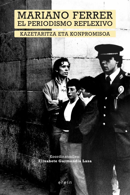 Mariano Ferrer. El Periodismo Reflexivo-kazetaritza Eta Konpromis Oa