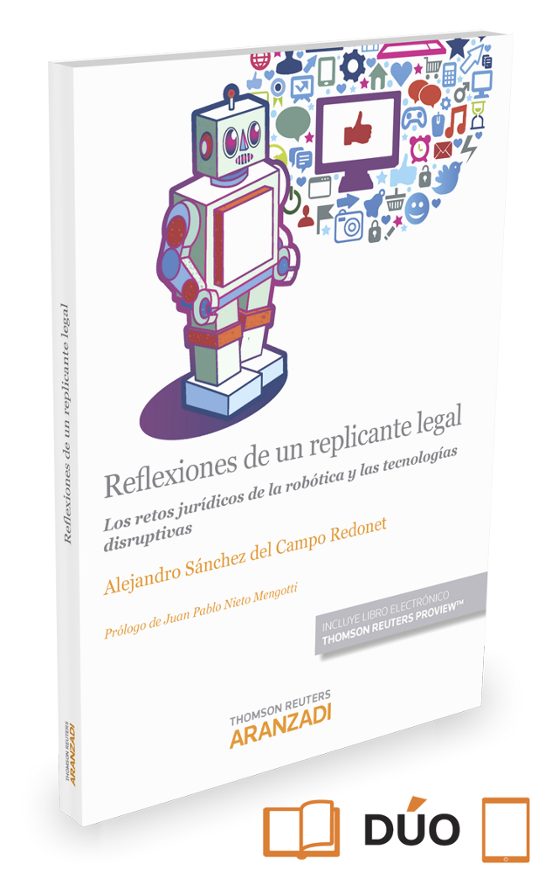 Reflexiones De Un Replicante Legal: Los Retos Juridicos De La Robotica