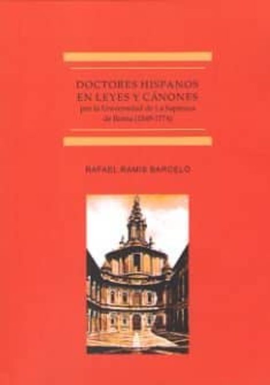 Doctores Hispanos En Leyes Y Canones: Por La Universidad De La Sapien