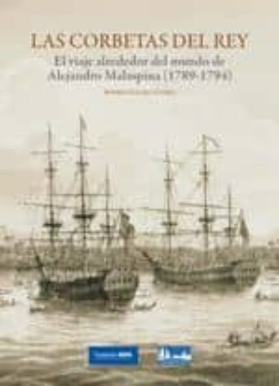 Las Corbetas del Rey: El Viaje Alrededor del Mundo de Alejandro M Alas