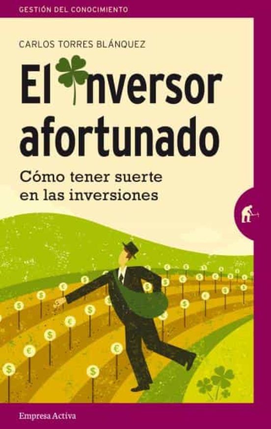 El Inversor Afortunado: Como Tener Suerte En Las Inversiones