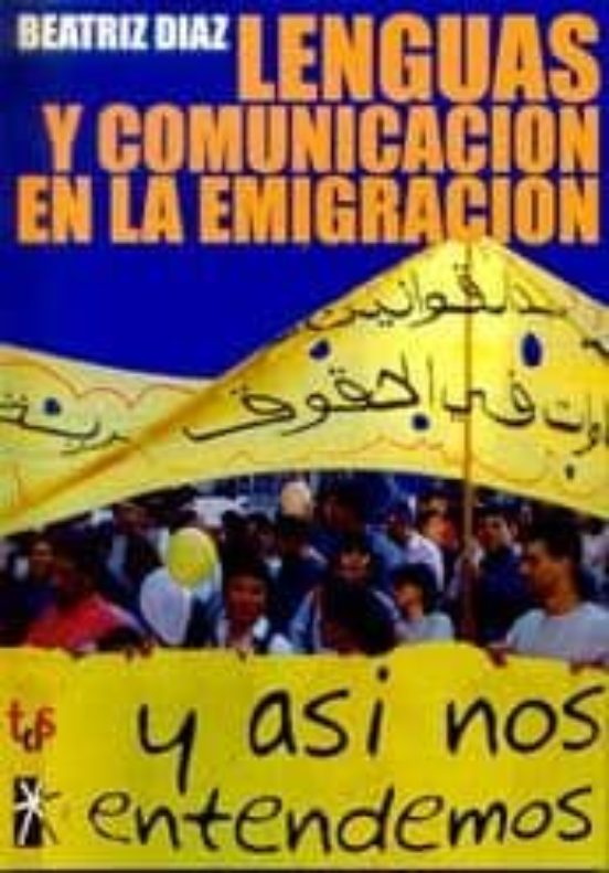 Lenguas Y Comunicacion En La Emigracion: Y Asi Nos Entendemos