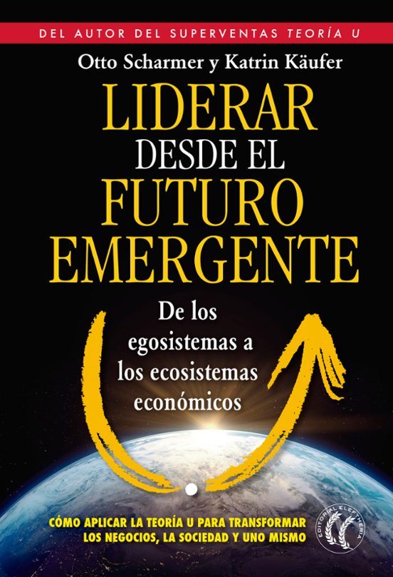Liderar Desde El Futuro Emergente De Los Egosistemas A Los Ecosistemas