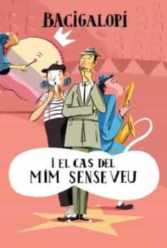 Bacigalopi I El Cas Del Mim Sense Veu