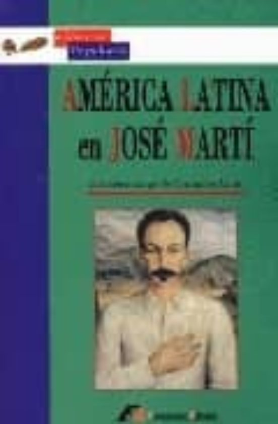 America Latina En Jose Marti. Antologia De Ensayos