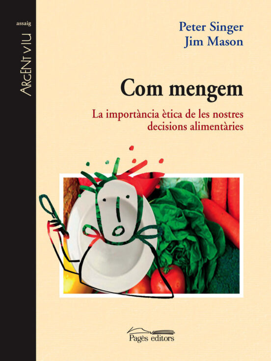 Com Mengem: La Importancia Etica De Les Nostres Decisions Aliment Arie