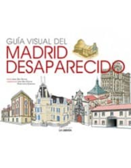 Guía Visual Del Madrid Desaparecido