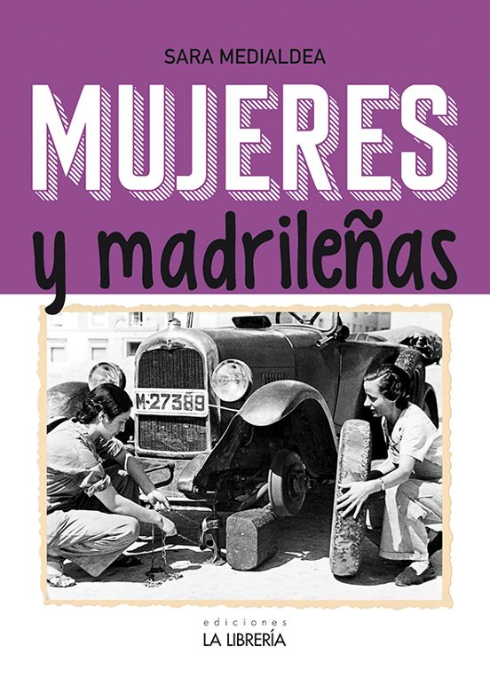 Mujeres Y Madrileñas. Madrid En Femenino